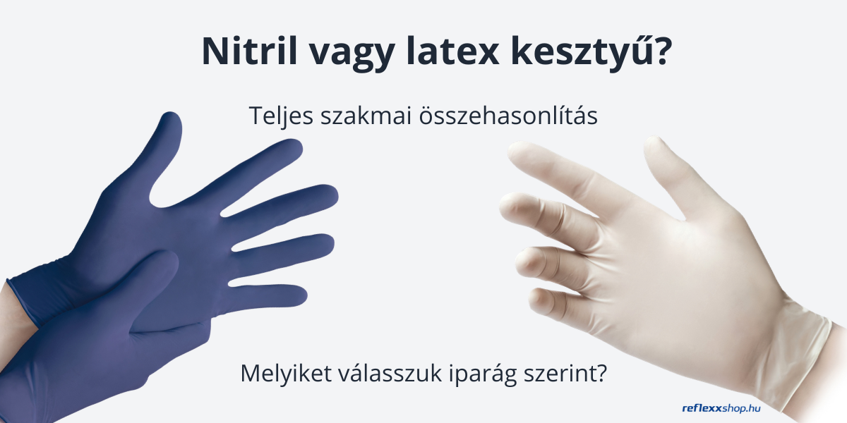 Nitril vagy latex kesztyű? Teljes szakmai összehasonlítás